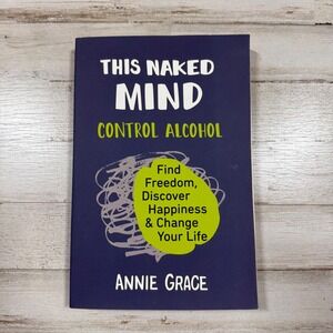 This Naked Mind Control Alcohol Annie Grace Self-Help Recovery Paperback Book